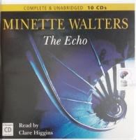The Echo written by Minette Walters performed by Clare Higgins on Audio CD (Unabridged)